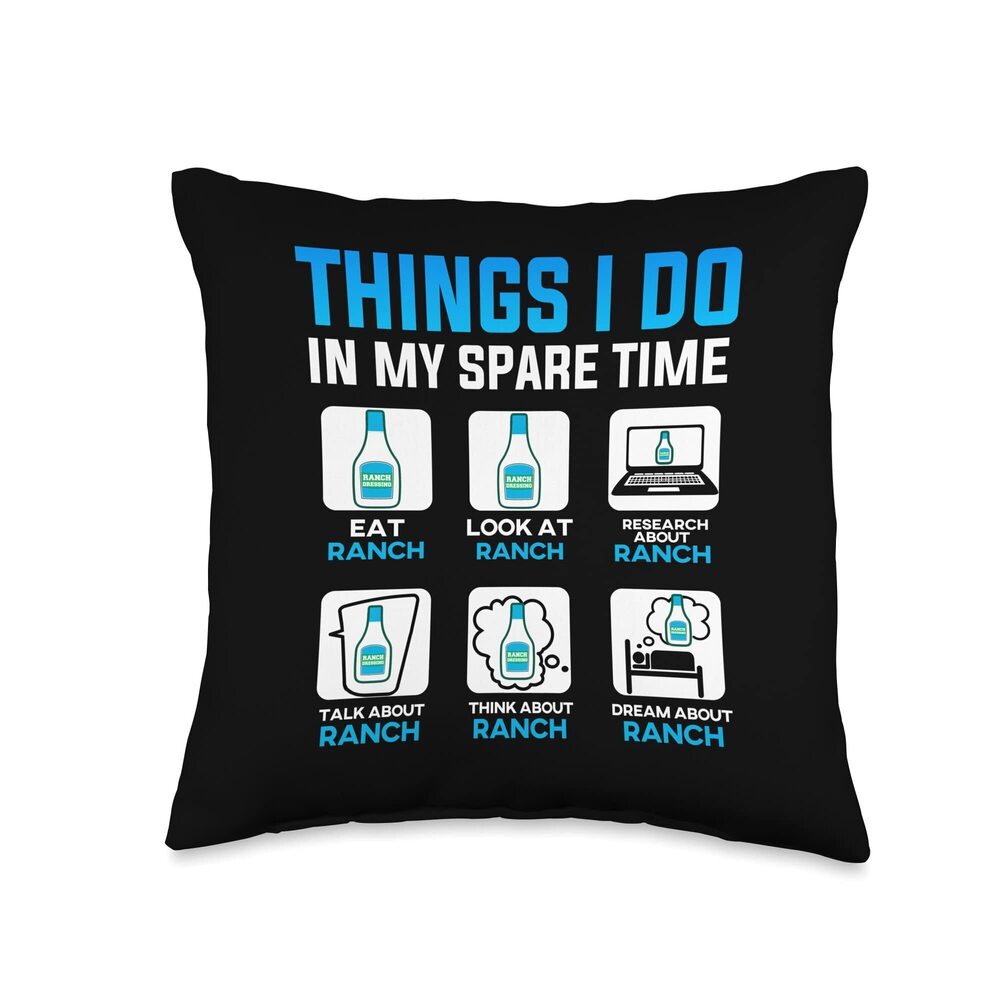 5604 Ranch Dressing Gift Things I Do in My Spare Time Funny Sauce Throw
